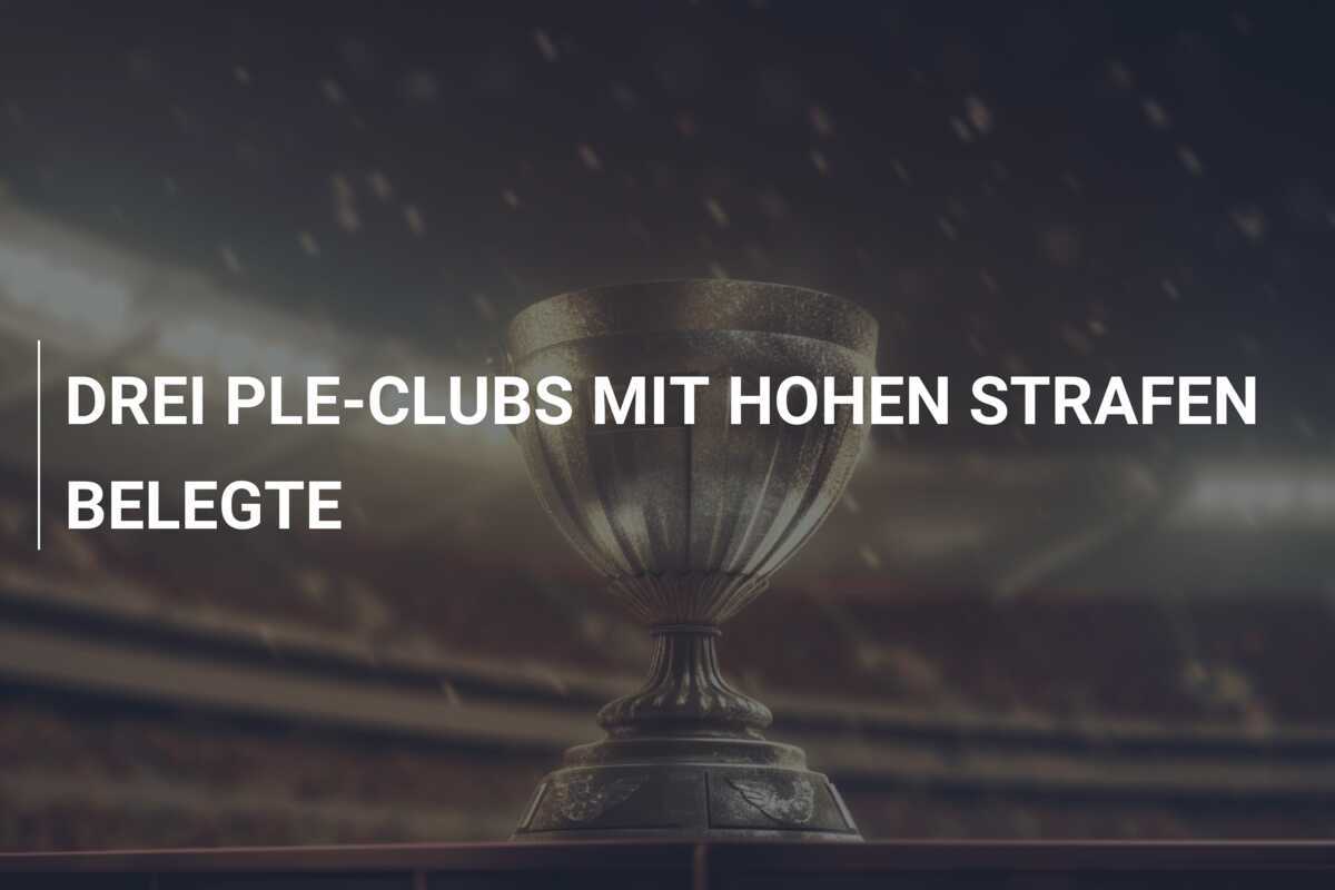 DREI PLE-CLUBS MIT HOHEN STRAFEN BELEGTE