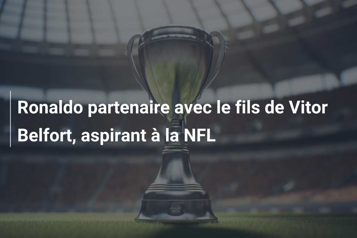 Ronaldo partenaire avec le fils de Vitor Belfort, aspirant à la NFL