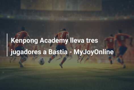 Kenpong Academy lleva tres jugadores a Bastia – MyJoyOnline