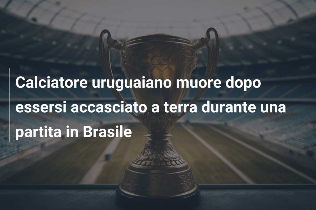 Calciatore uruguaiano muore dopo essersi accasciato a terra durante una partita in Brasile