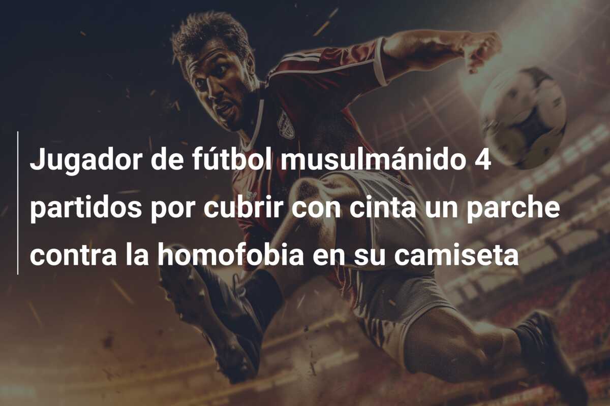 Jugador de fútbol musulmánido 4 partidos por cubrir con cinta un parche contra la homofobia en su camiseta