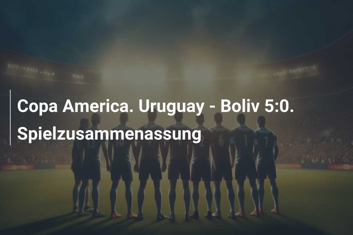 Copa America. Uruguay – Boliv 5:0. Spielzusammenassung