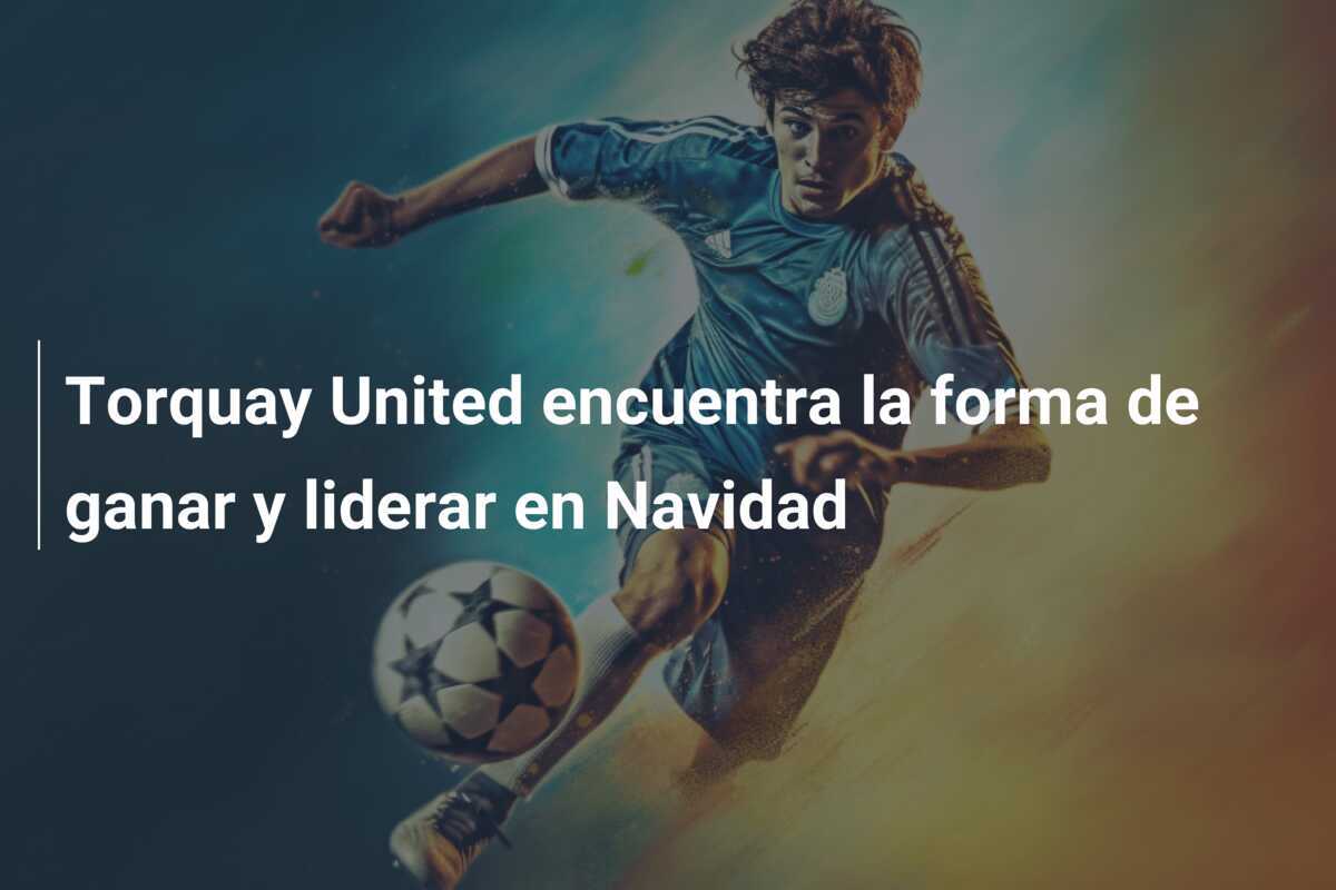 Torquay United encuentra la forma de ganar y liderar en Navidad