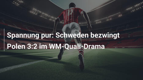 Spannung pur: Schweden bezwingt Polen 3:2 im WM-Quali-Drama