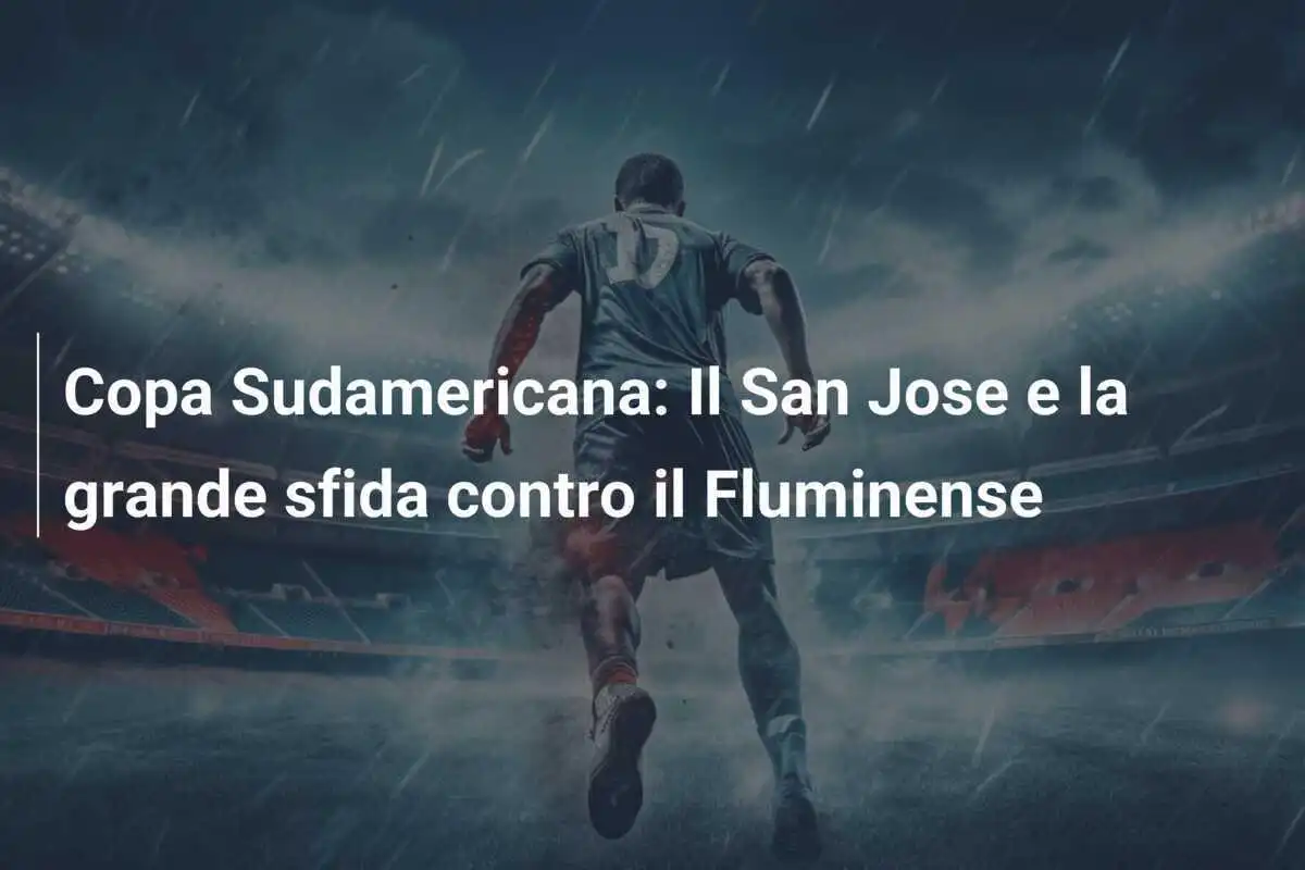 Copa Sudamericana: Il San Jose e la grande sfida contro il Fluminense