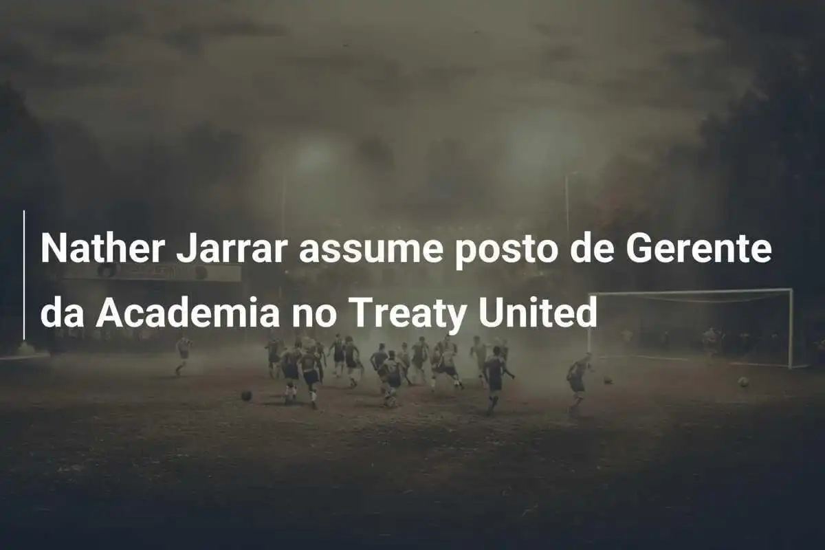 Nather Jarrar assume posto de Gerente da Academia no Treaty United