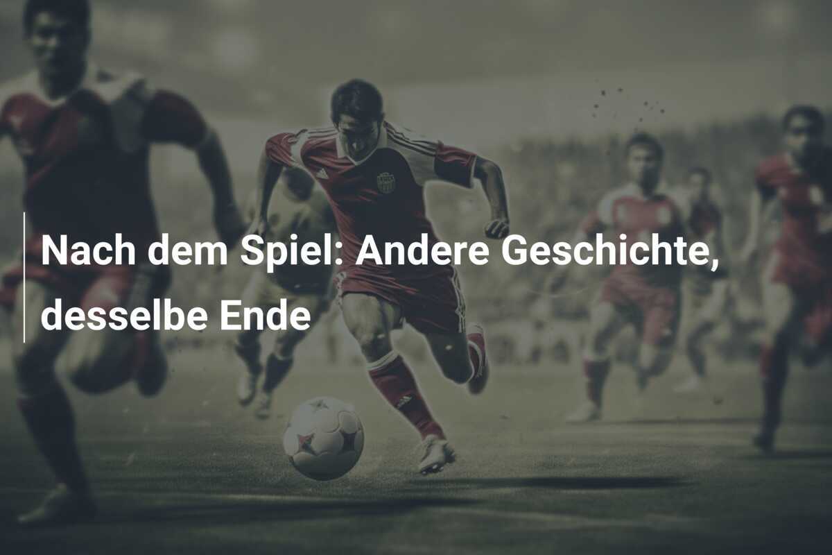 Nach dem Spiel: Andere Geschichte, desselbe Ende