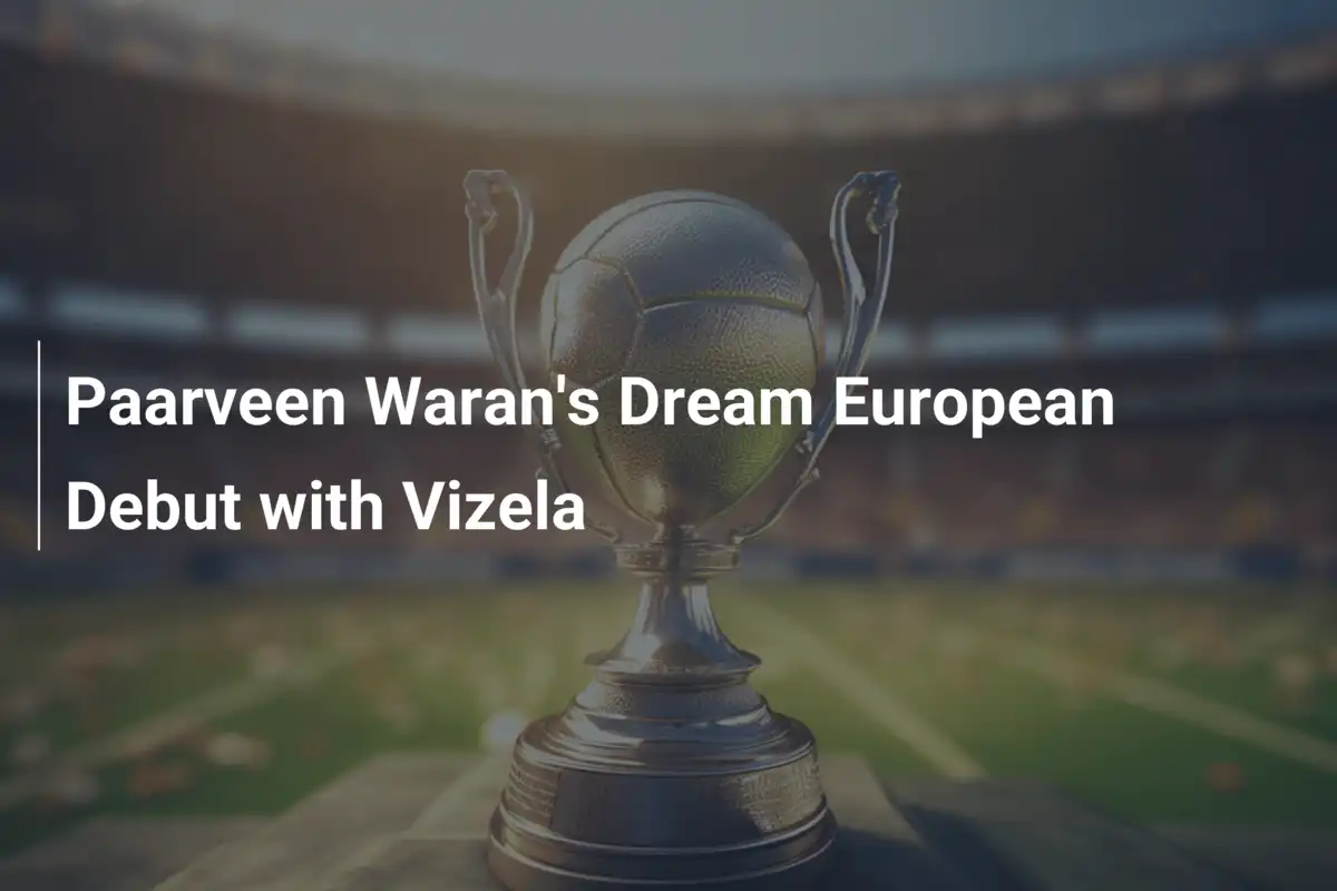L'Esordio Europeo da Sogno di Paarveen Waran con il Vizela