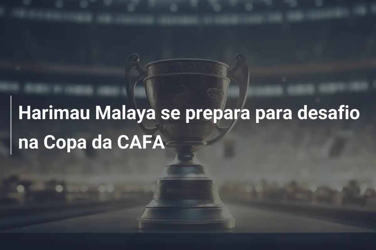 Harimau Malaya se prepara para desafio na Copa da CAFA