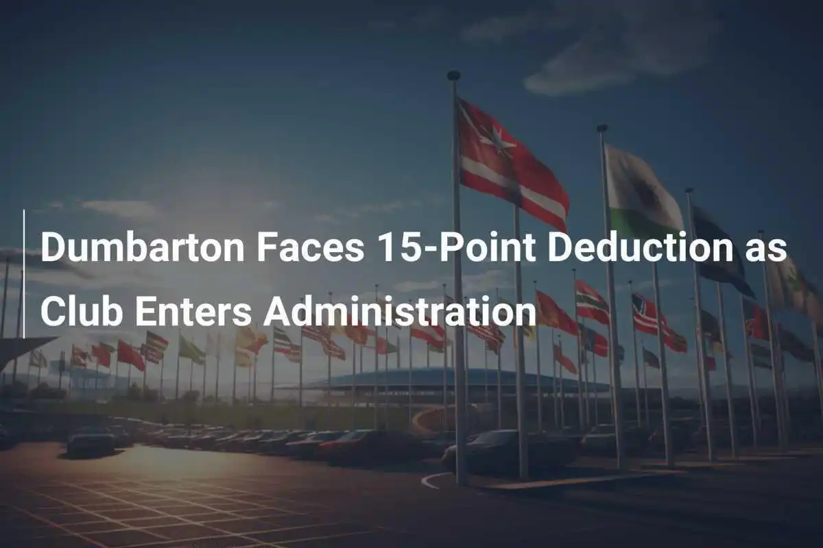 Dumbarton czeka 15-punktowa kara po ogłoszeniu administracji