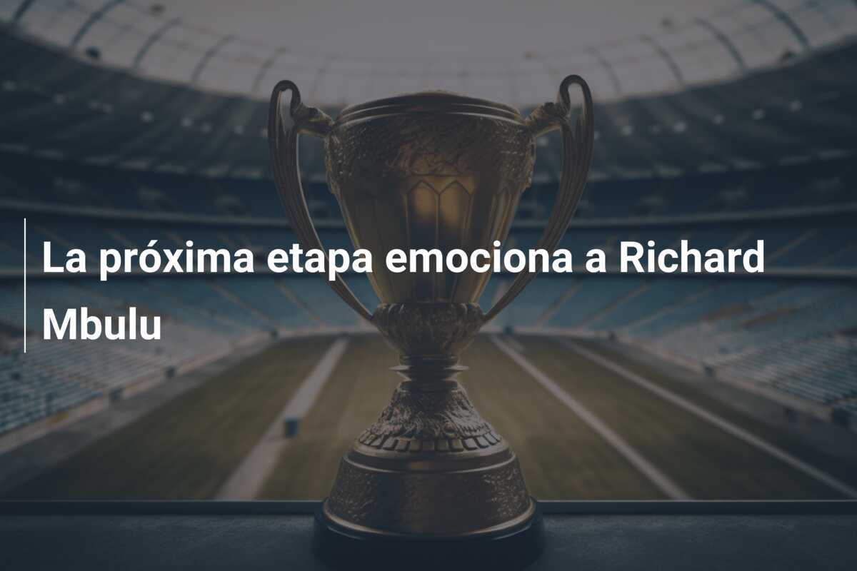 La próxima etapa emociona a Richard Mbulu