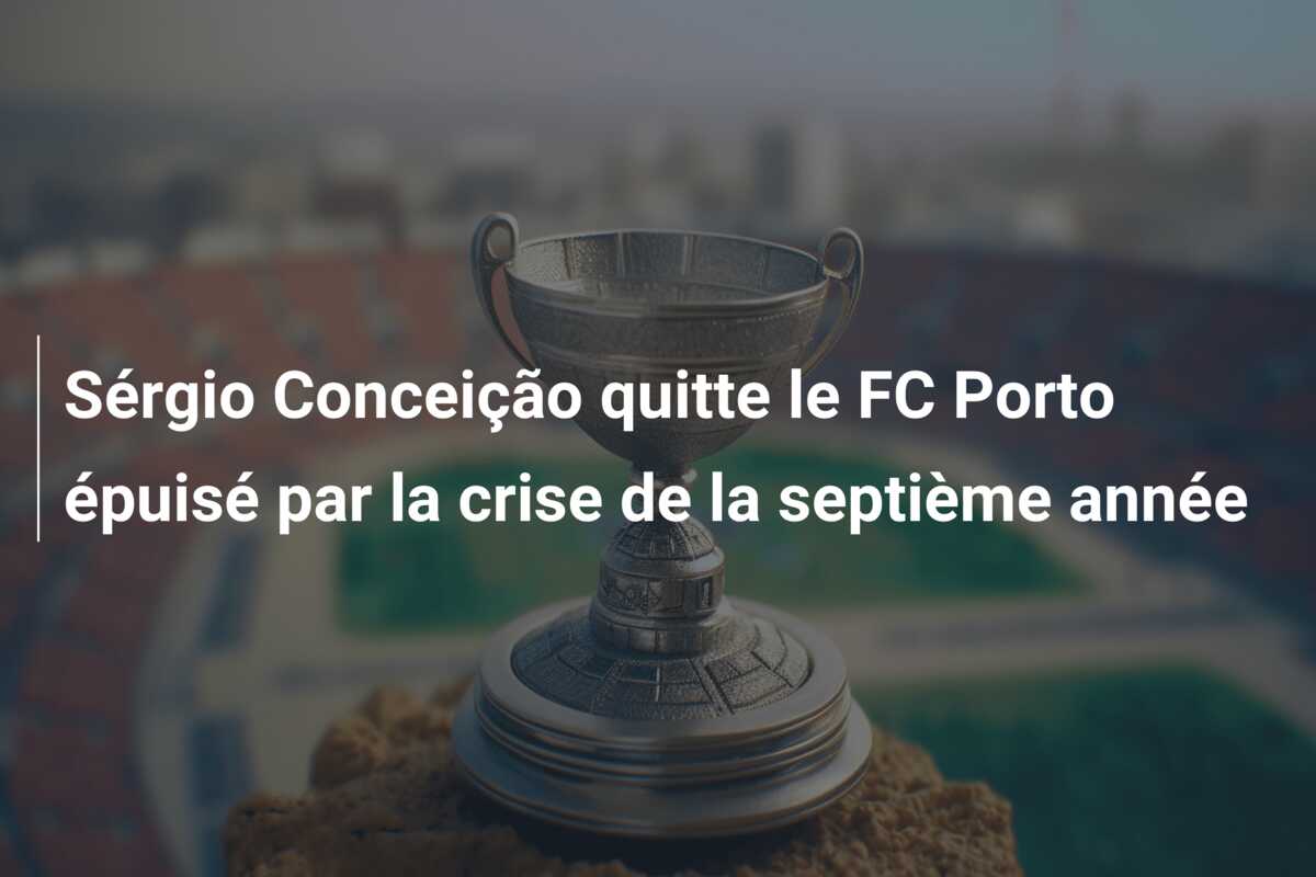 Sérgio Conceição quitte le FC Porto épuisé par la crise de la septième année