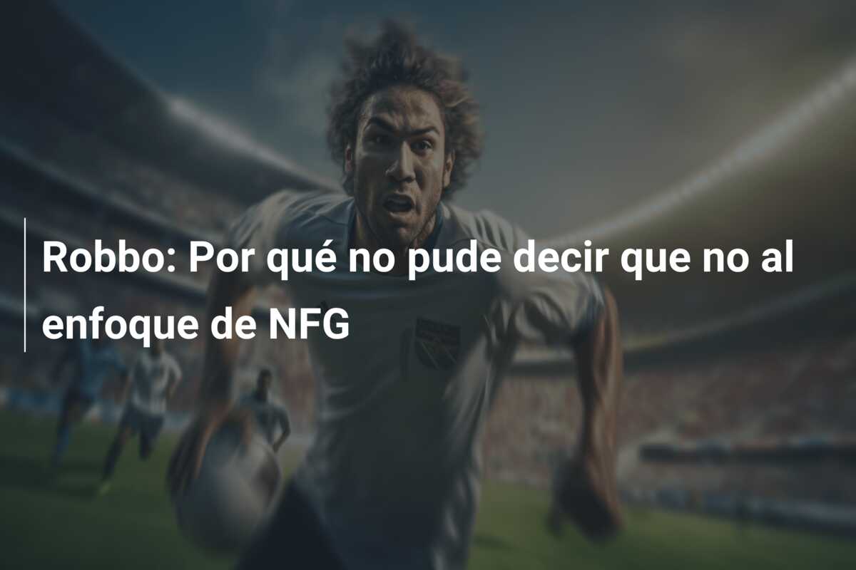 Robbo: Por qué no pude decir que no al enfoque de NFG