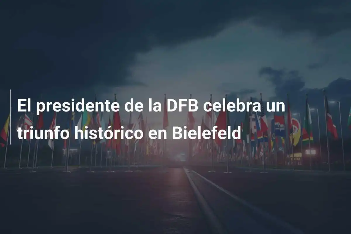 El presidente de la DFB celebra un triunfo histórico en Bielefeld