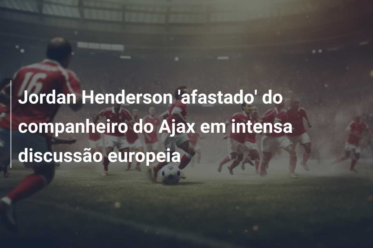 Jordan Henderson 'afastado' do companheiro do Ajax em intensa discussão europeia