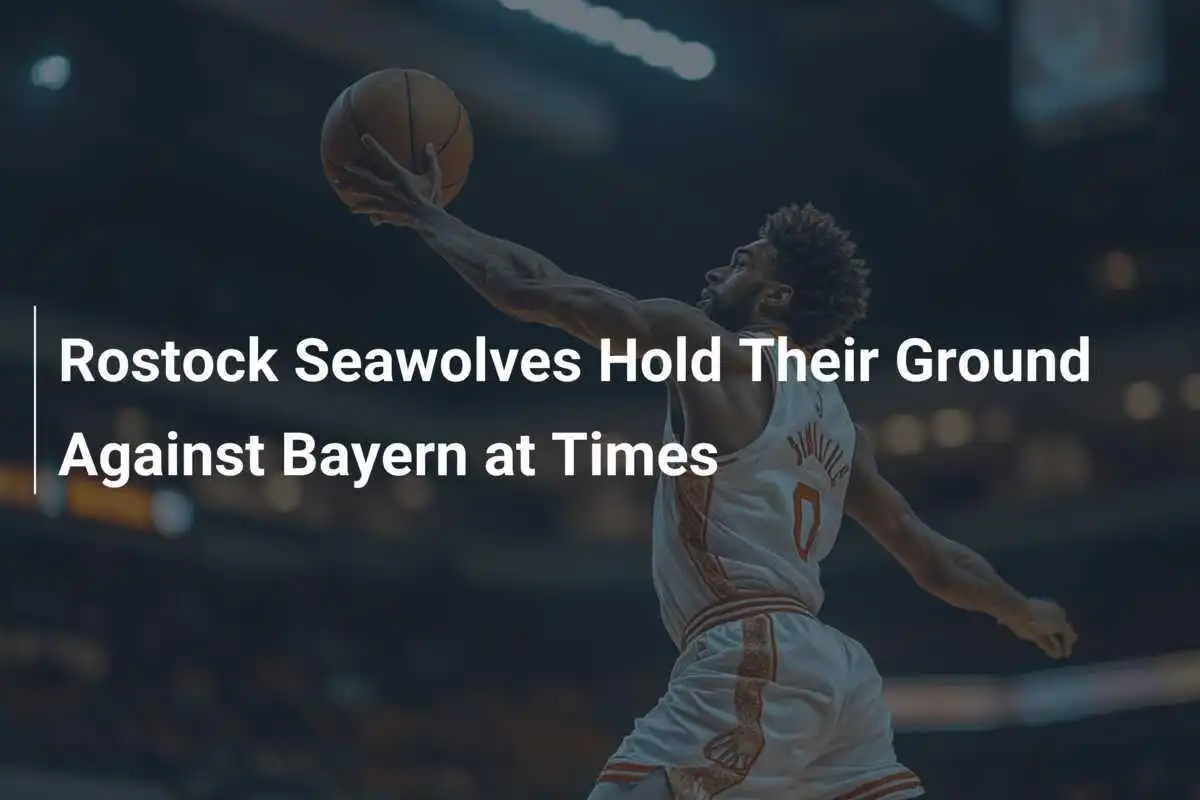 Rostock Seawolves halten gegen Bayern zeitweise stand