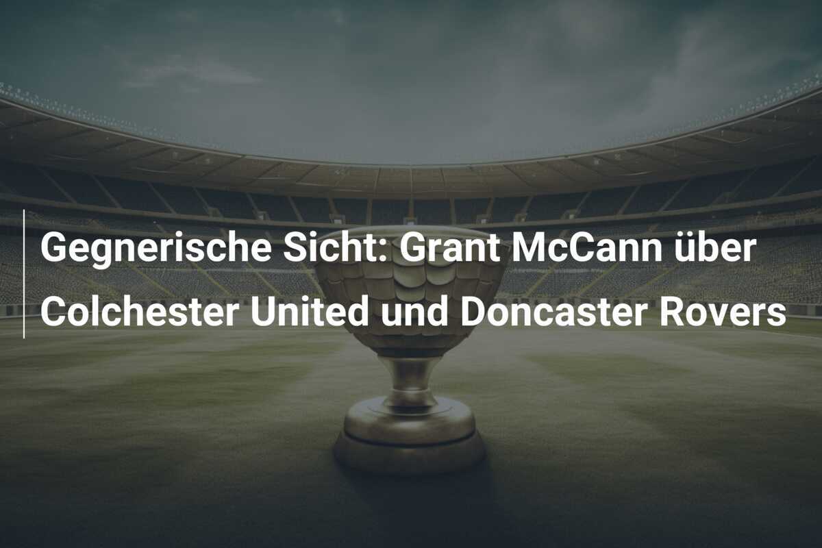 Gegnerische Sicht: Grant McCann über Colchester United und Doncaster Rovers