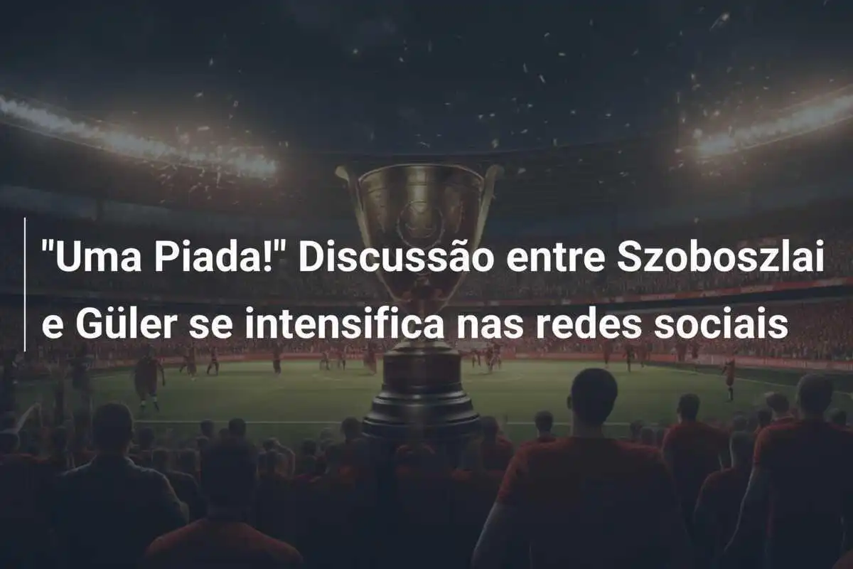 "Uma Piada!" Discussão entre Szoboszlai e Güler se intensifica nas redes sociais