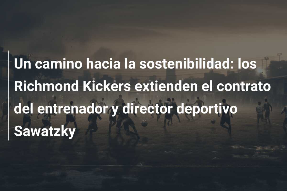Un camino hacia la sostenibilidad: los Richmond Kickers extienden el contrato del entrenador y director deportivo Sawatzky