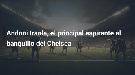 Andoni Iraola, el principal aspirante al banquillo del Chelsea
