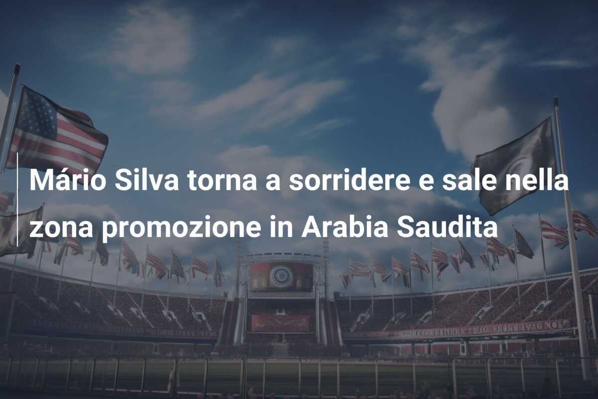 Mário Silva torna a sorridere e sale nella zona promozione in Arabia Saudita