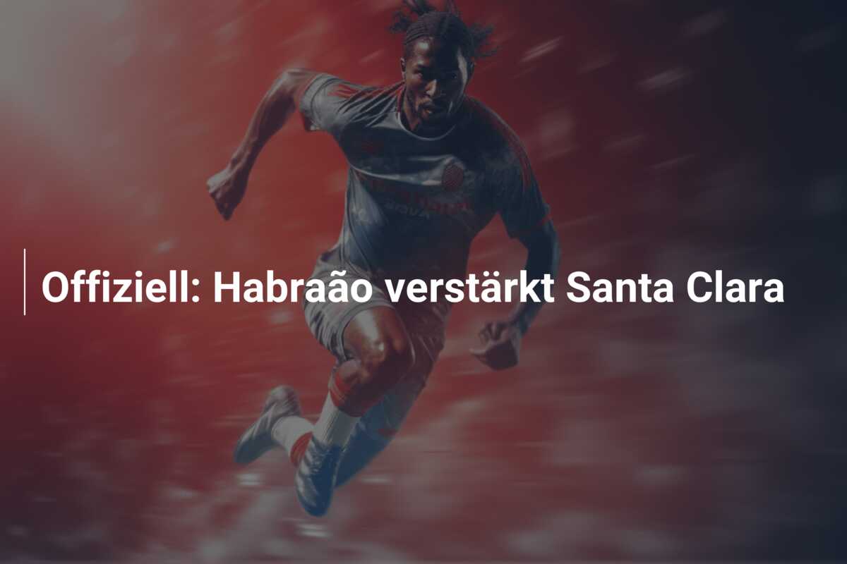 Offiziell: Habraão verstärkt Santa Clara