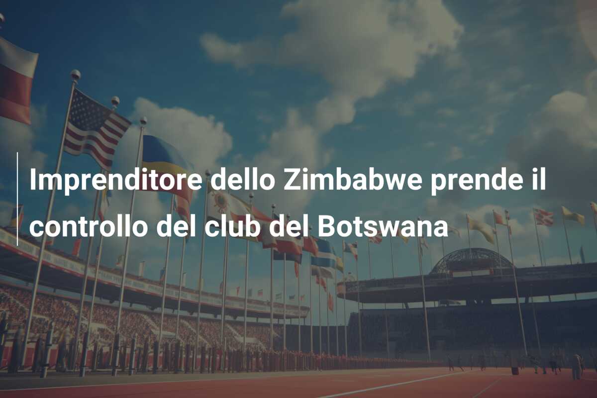 Imprenditore dello Zimbabwe prende il controllo del club del Botswana
