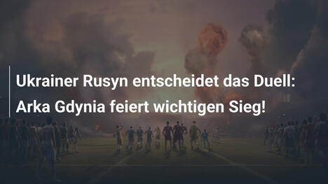Ukrainer Rusyn entscheidet das Duell: Arka Gdynia feiert wichtigen Sieg!