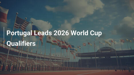 Portugal Leads 2026 World Cup Qualifiers