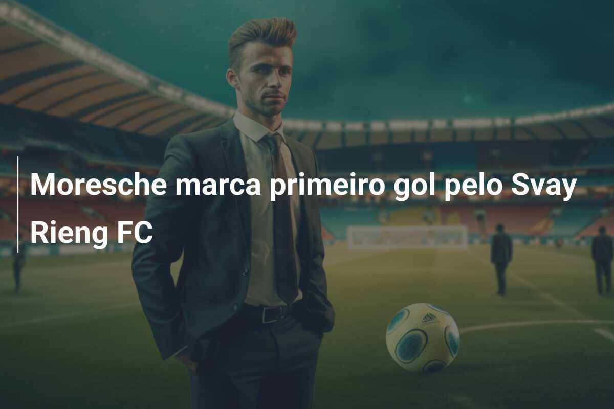 Moresche marca primeiro gol pelo Svay Rieng FC