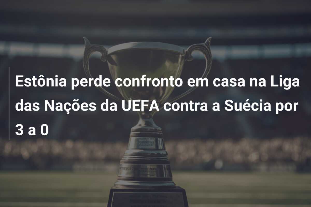 Estônia perde confronto em casa na Liga das Nações da UEFA contra a Suécia por 3 a 0