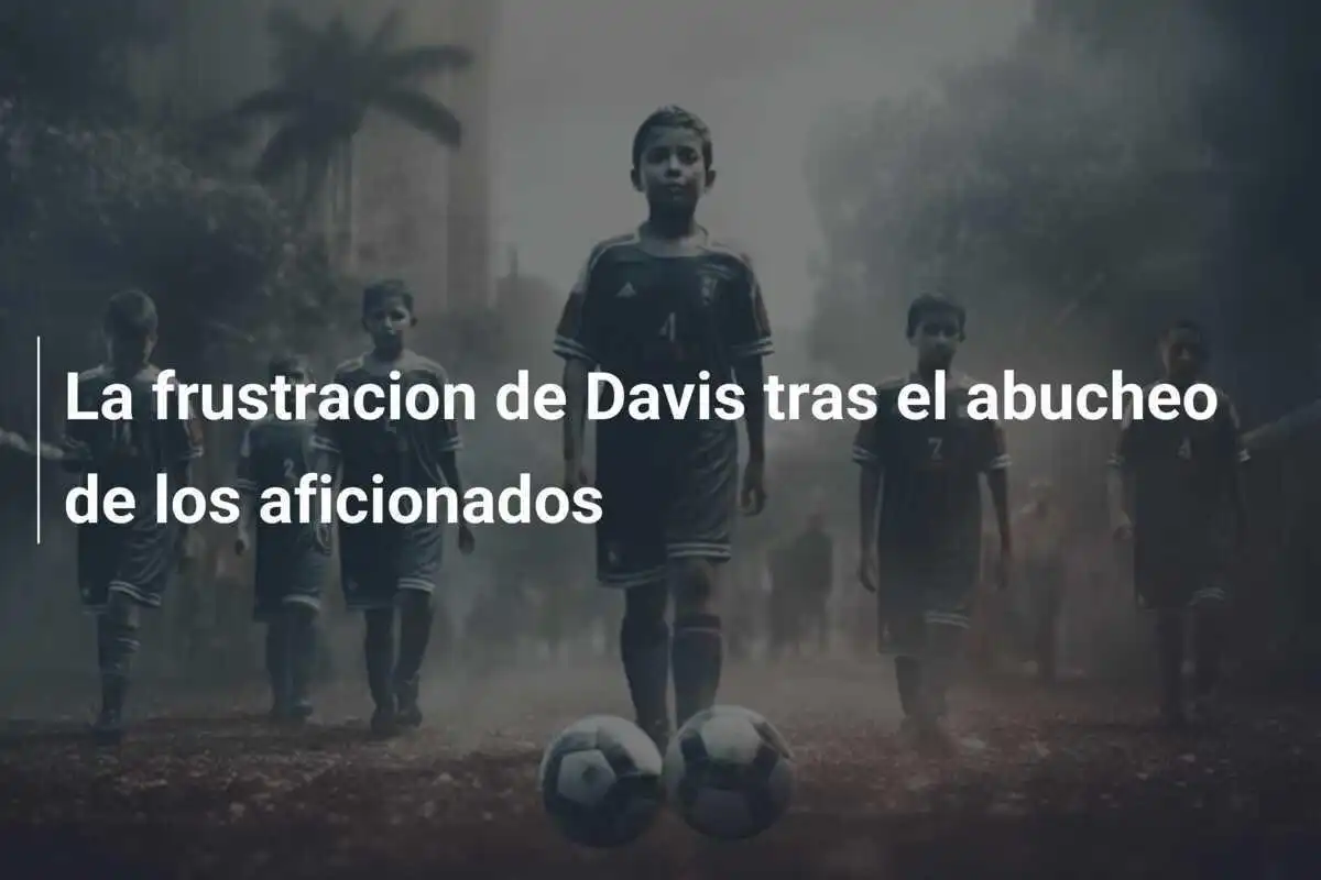 La frustracion de Davis tras el abucheo de los aficionados