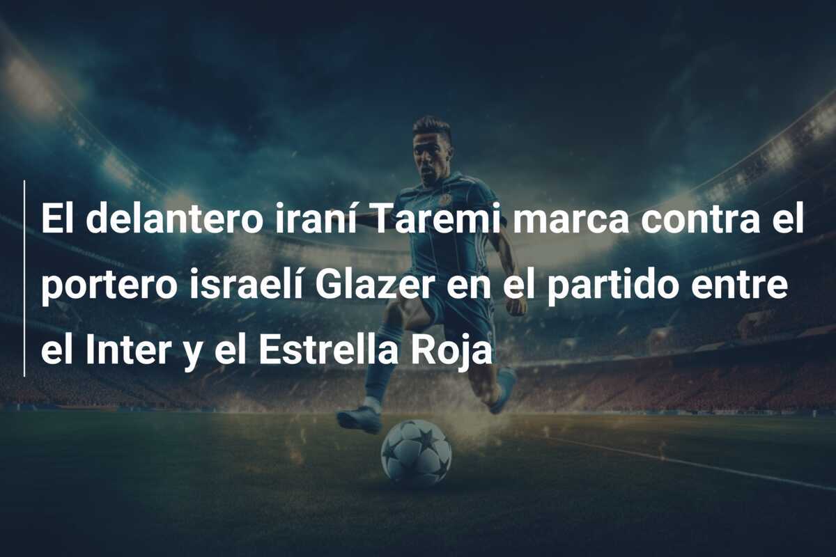 El delantero iraní Taremi marca contra el portero israelí Glazer en el partido entre el Inter y el Estrella Roja
