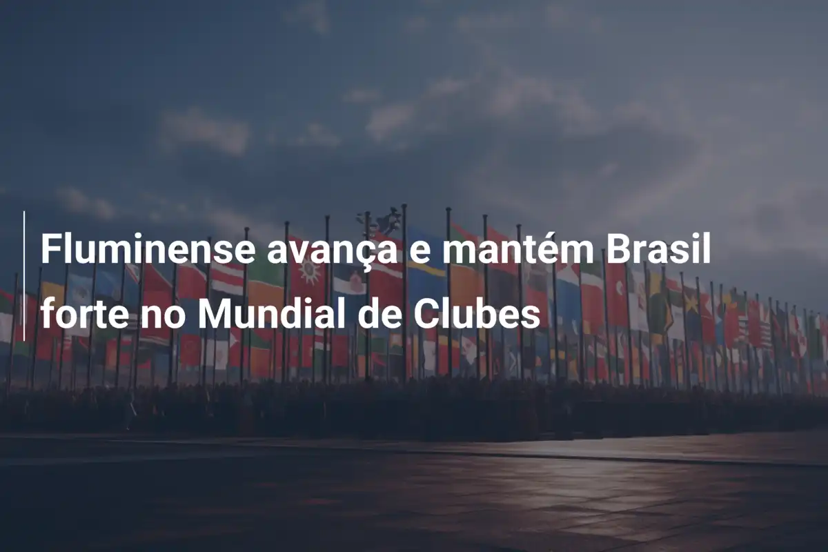 Fluminense avança e mantém Brasil forte no Mundial de Clubes