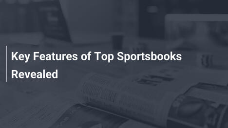 Key Features of Top Sportsbooks Revealed