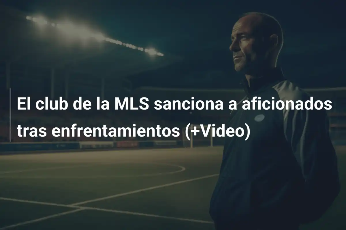 El club de la MLS sanciona a aficionados tras enfrentamientos (+Video)