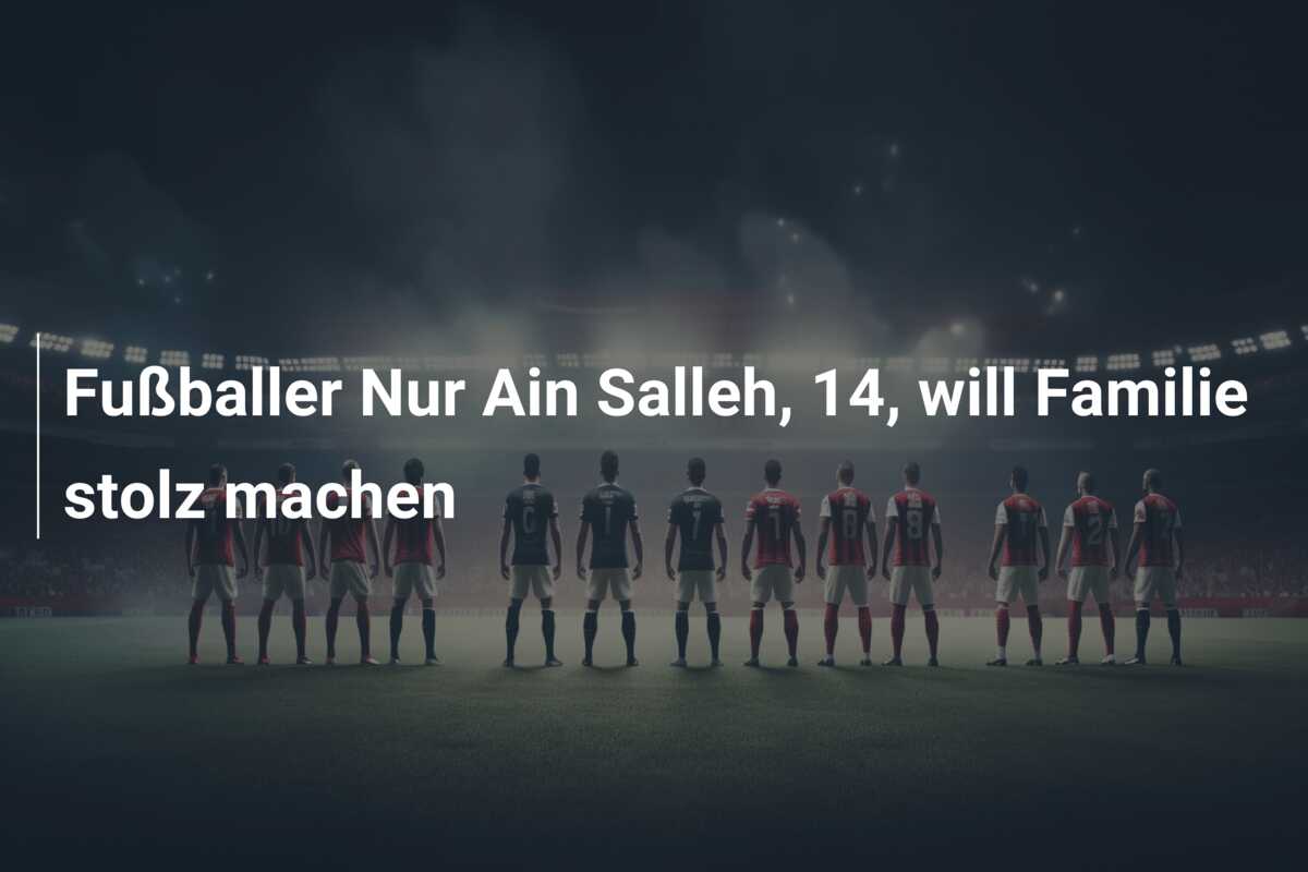 Fußballer Nur Ain Salleh, 14, will Familie stolz machen