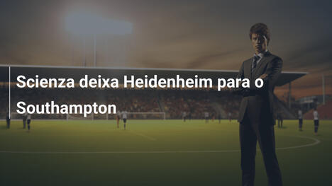 Scienza deixa Heidenheim para o Southampton