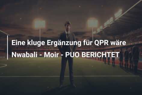 Eine kluge Ergänzung für QPR wäre Nwabali – Moir – PUO BERICHTET