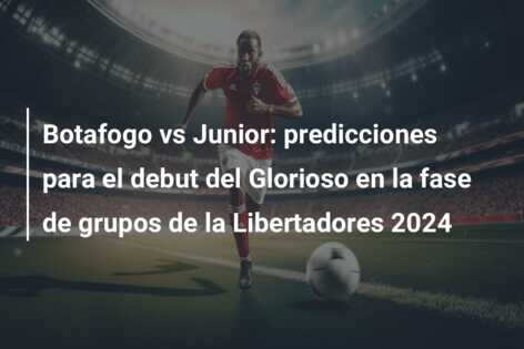 Botafogo vs Junior: predicciones para el debut del Glorioso en la fase de grupos de la Libertadores 2024