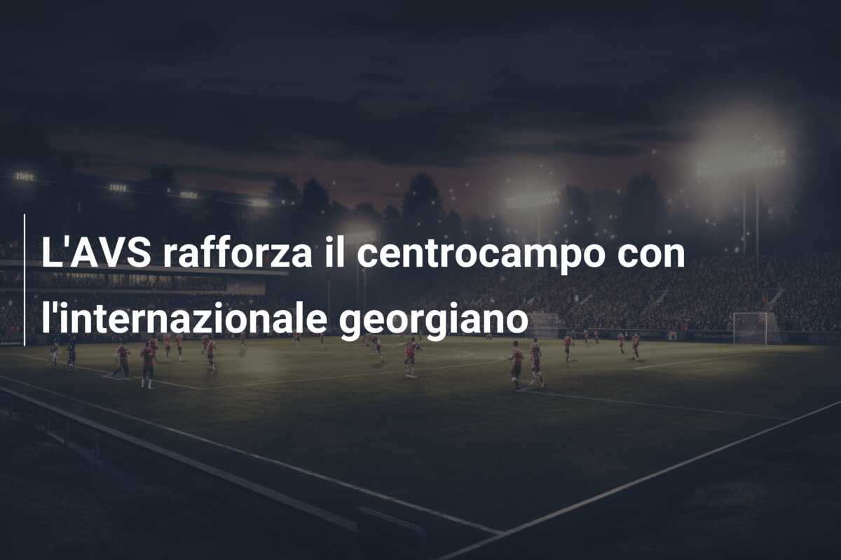L’AVS rafforza il centrocampo con l’internazionale georgiano
