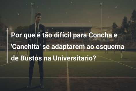 Por que é tão difícil para Concha e ‘Canchita’ se adaptarem ao esquema de Bustos na Universitario?