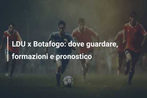LDU x Botafogo: dove guardare, formazioni e pronostico