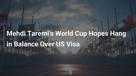 メフディ・タレミのW杯出場、米ビザ問題で宙づり