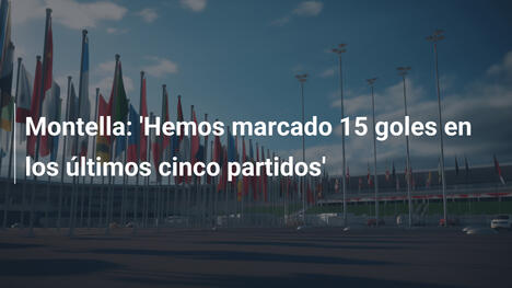 Montella: 'Hemos marcado 15 goles en los últimos cinco partidos'