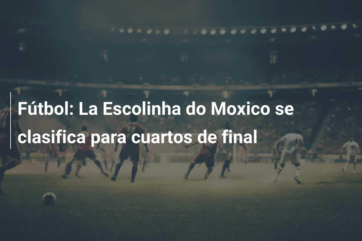 Fútbol: La Escolinha do Moxico se clasifica para cuartos de final
