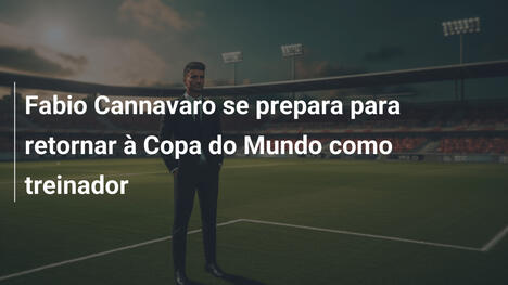 Fabio Cannavaro se prepara para retornar à Copa do Mundo como treinador