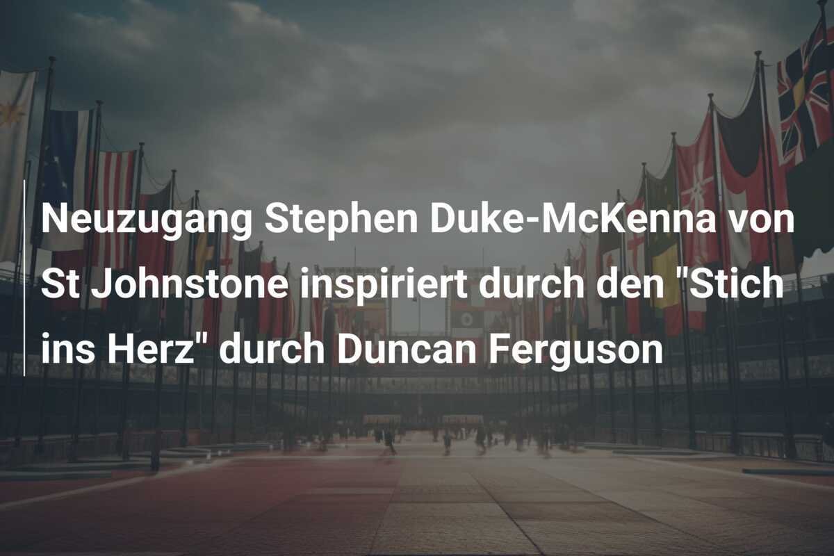 Neuzugang Stephen Duke-McKenna von St Johnstone inspiriert durch den "Stich ins Herz" durch Duncan Ferguson