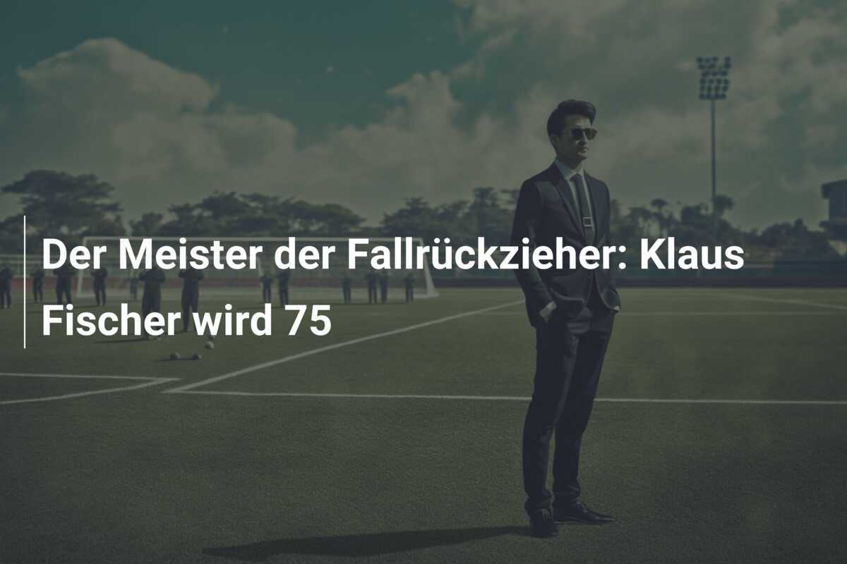 Der Meister der Fallrückzieher: Klaus Fischer wird 75