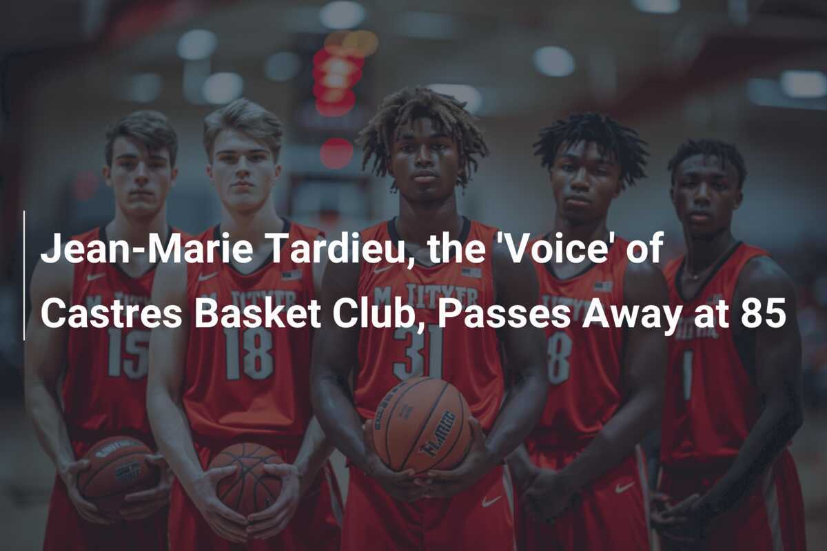 JeanMarie Tardieu, a 'Voz' do Castres Basket Club, Falece aos 85 Anos